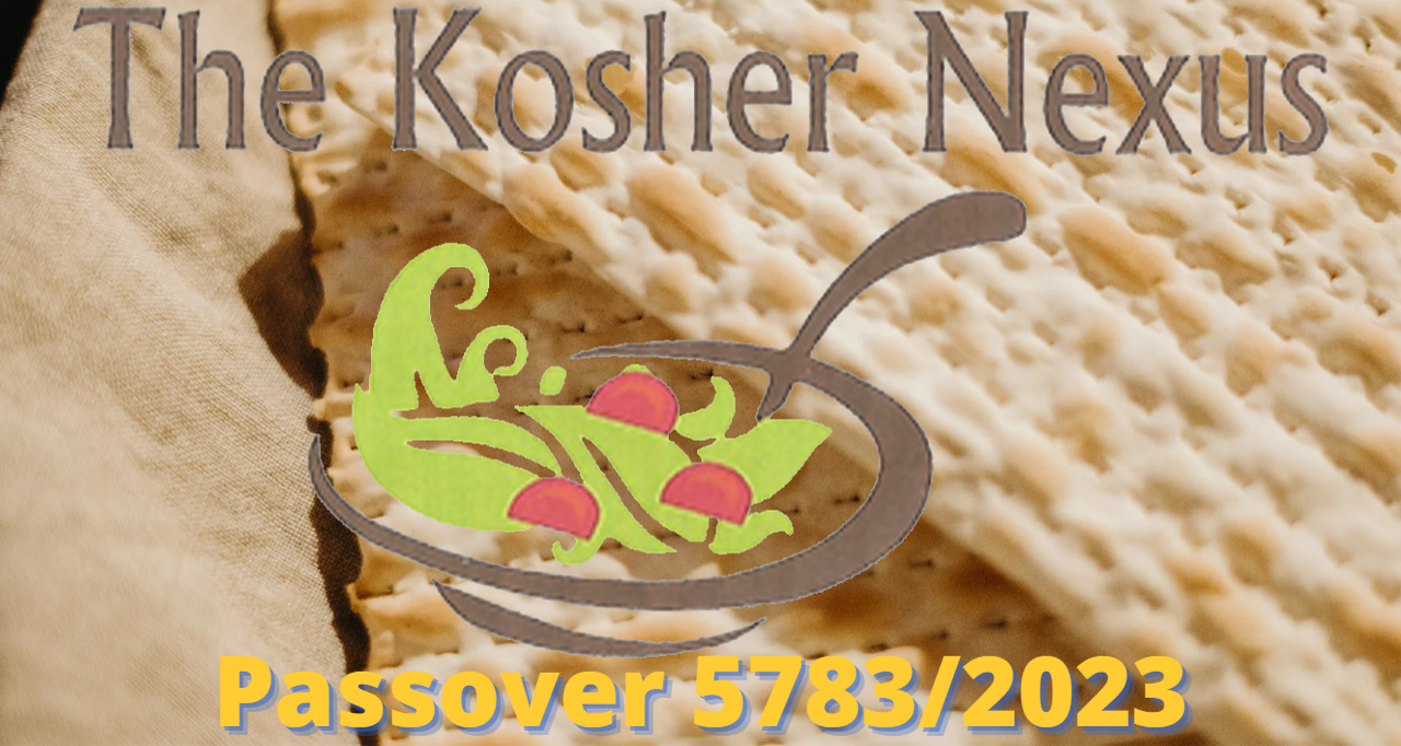 The Kosher Nexus For Pesach 5783/2023 Kosher Nexus